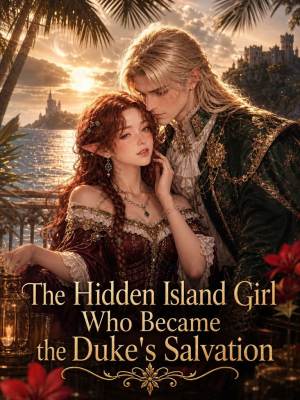 The Hidden Island Girl Who Became the Duke's Salvation poster