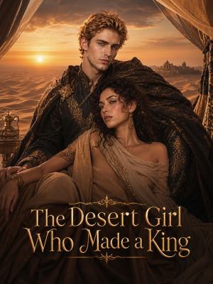 The Desert Girl Who Made a King poster