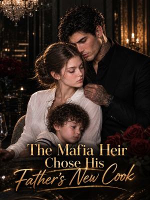 The Mafia Heir Chose His Father's New Cook poster