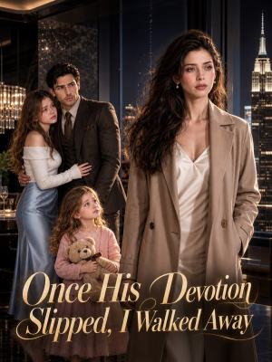 Once His Devotion Slipped, I Walked Away poster