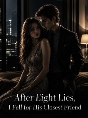 After Eight Lies, I Fell for His Closest Friend poster