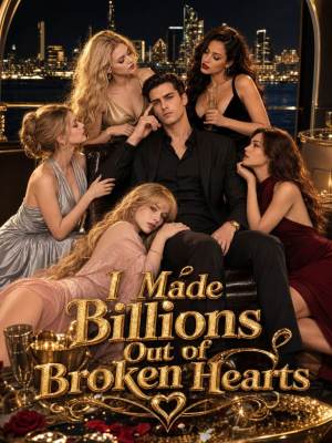 I Made Billions Out of Broken Hearts poster