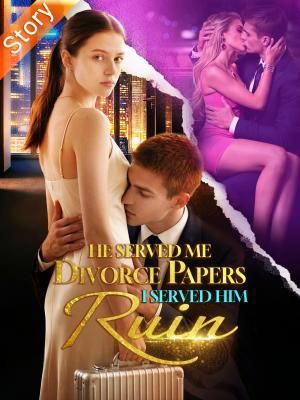 He Served Me Divorce Papers. I Served Him Ruin cover
