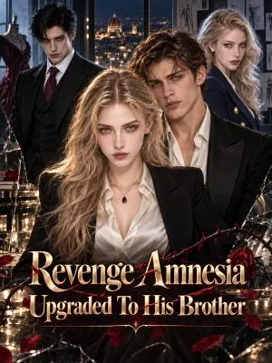 Revenge Amnesia Upgraded to His Brother poster