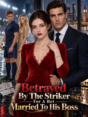 Betrayed By The Striker  For A Bet, Married To His Boss poster