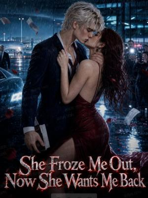 She Froze Me Out, Now She Wants Me Back poster