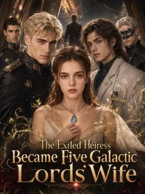 The Exiled Heiress Became Five Galactic Lords' Wife poster