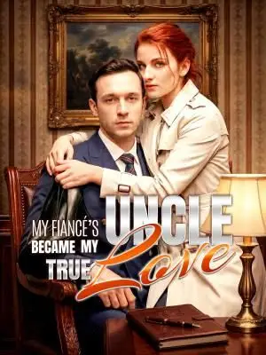 My Fiancé's Uncle Became My True Love poster