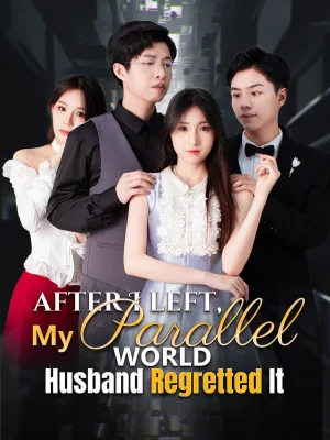 After I Left, My Parallel World Husband Regretted It poster