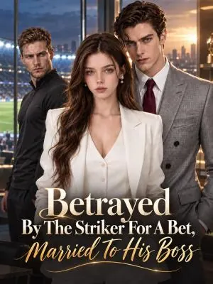 Betrayed By The Striker For A Bet, Married To His Boss poster