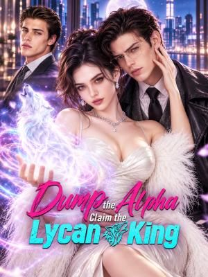 Dump the Alpha, Claim the Lycan King poster