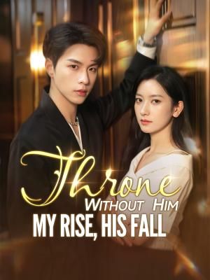 Throne Without Him: My Rise, His Fall poster