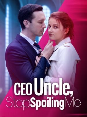 Uncle CEO, Stop Spoiling Me poster