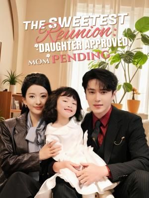 The Sweetest Reunion: Daughter Approved, Mom Pending poster