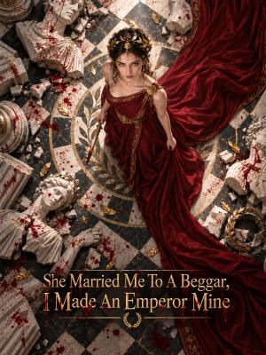 She Married Me to a Beggar, I Made an Emperor Mine poster
