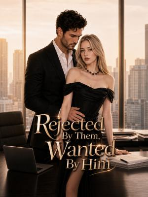 Rejected By Them, Wanted By Him poster