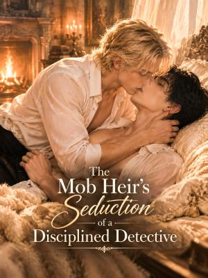 The Mob Heir's Seduction of a Disciplined Detective poster