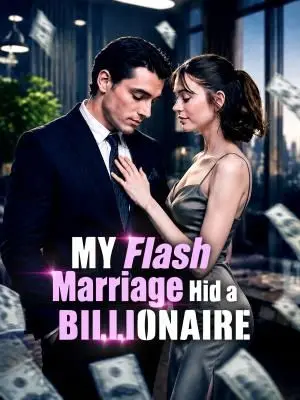 My Flash Marriage Hid a Billionaire poster
