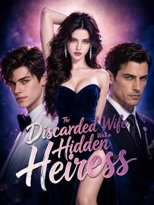 The Discarded Wife Was a Hidden Heiress poster