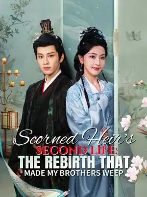 Scorned Heir's Second Life: The Rebirth That Made My Brothers Weep poster