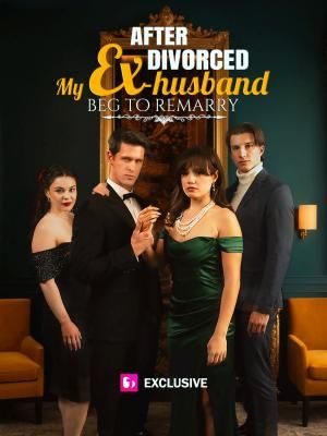 After Divorced, My Ex-husband Beg to Remarry cover