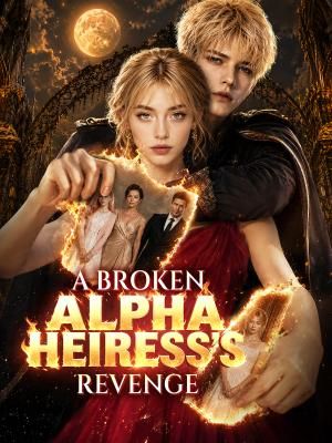 A Broken Alpha Heiress's Revenge cover