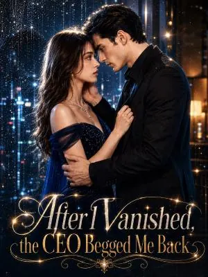 After I Vanished, the CEO Begged Me Back poster