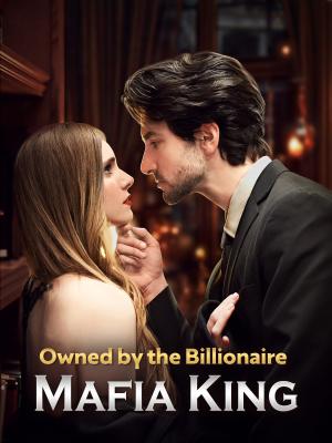 Owned by the Billionaire Mafia King updating poster