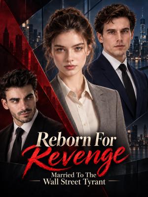 Reborn For Revenge- Married To The Wall Street Tyrant poster