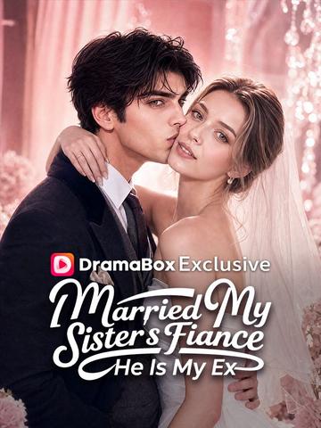 I Married My Sister's Fiance, He Is My Ex poster