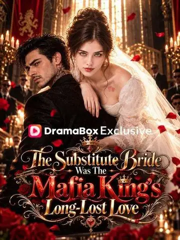 The Substitute Bride Was The Mafia King's Long-Lost Love poster