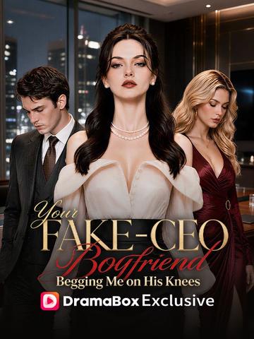 Your Fake-CEO Boyfriend Begging Me on His Knees poster