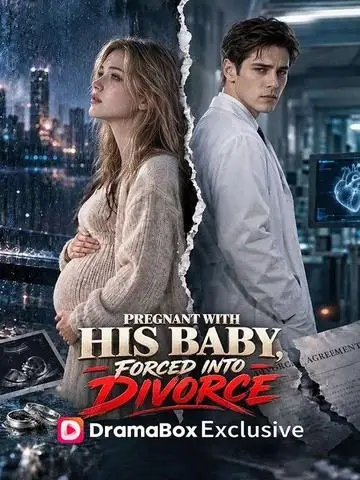 Pregnant with His Baby, Forced into Divorce poster