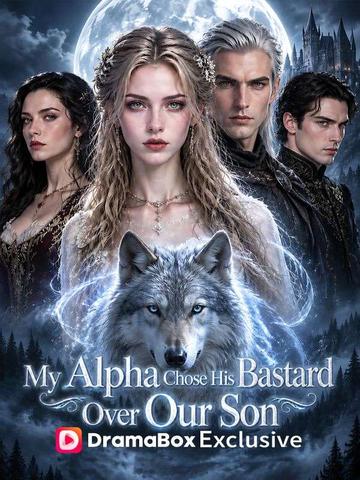 My Alpha Chose His Bastard Over Our Son poster