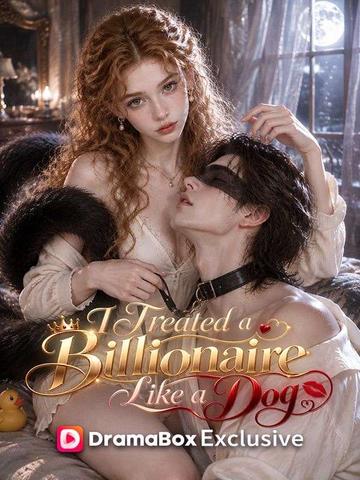 I Treated a Billionaire Like a Dog poster