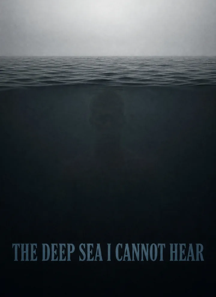 The Deep Sea I Cannot Hear poster
