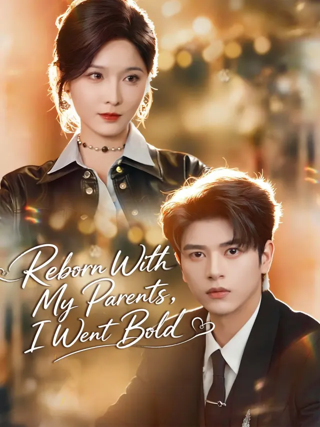 Reborn With My Parents, I Went Bold poster