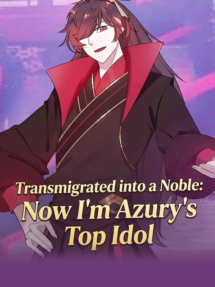 Transmigrated into a Noble: Now I'm Azury's Top Idol poster