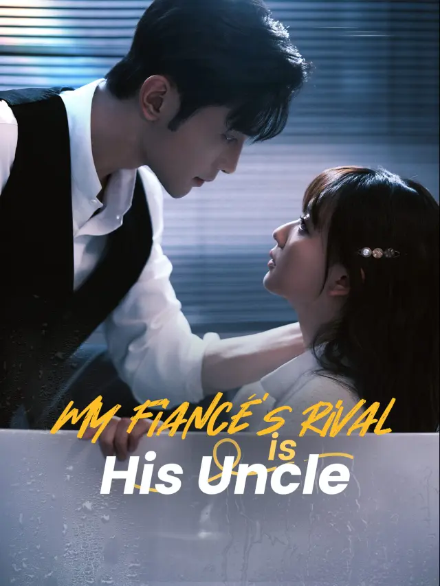 My Fiancé's Rival is His Uncle poster