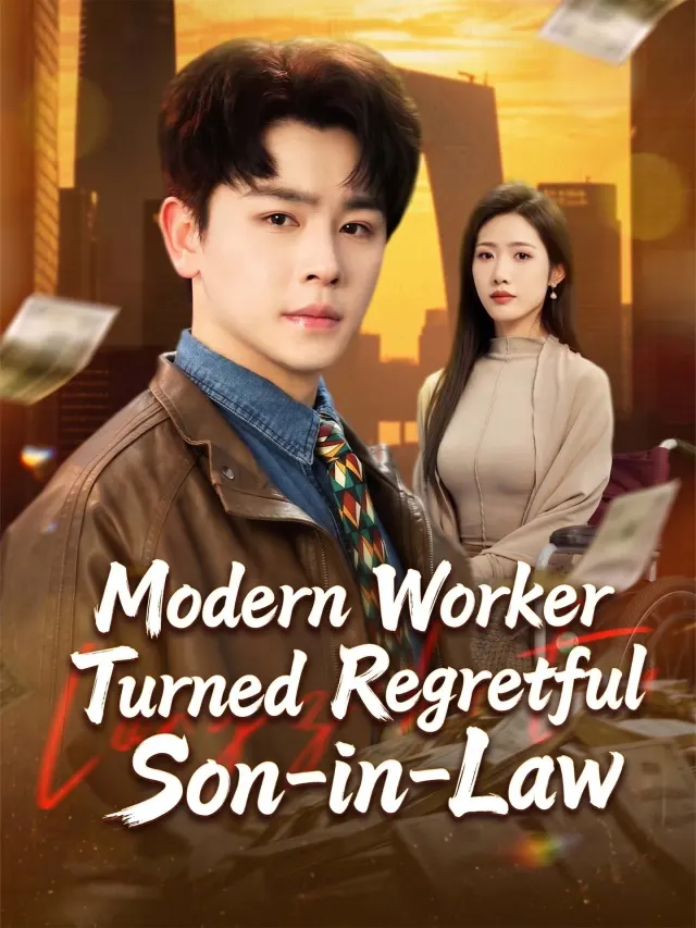 Modern Worker Turned Regretful Son-in-Law poster