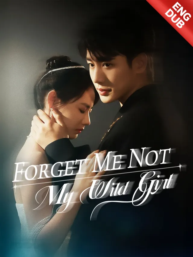 [ENG DUB] Forget Me Not, My Wild Girl poster