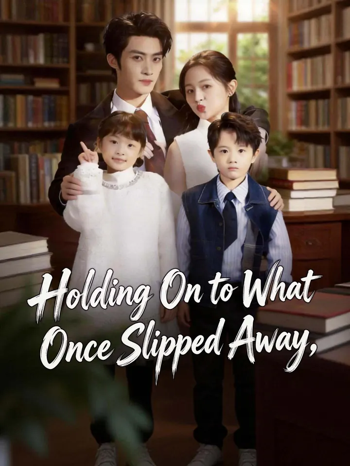 Holding On to What Once Slipped Away poster