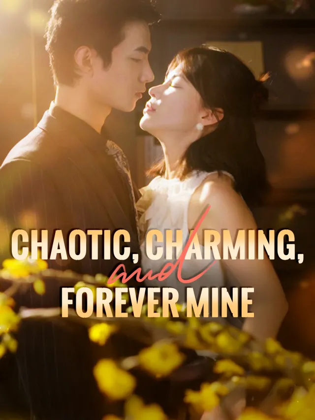 Chaotic, Charming, and Forever Mine poster
