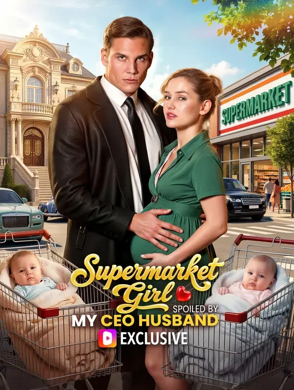 Supermarket Girl: Spoiled by My CEO Husband poster