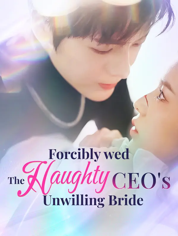 Forcibly Wed: The Haughty CEO's Unwilling Bride poster
