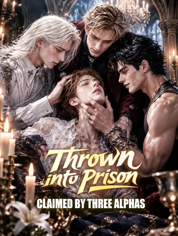 Thrown into Prison, Claimed by Three Alphas poster