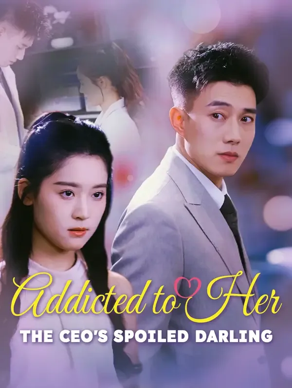 Addicted to Her: The CEO's Spoiled Darling(Dubbed) cover
