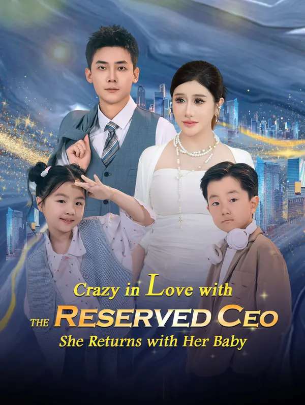 Crazy in Love with the Reserved CEO, She Returns with Her Baby poster