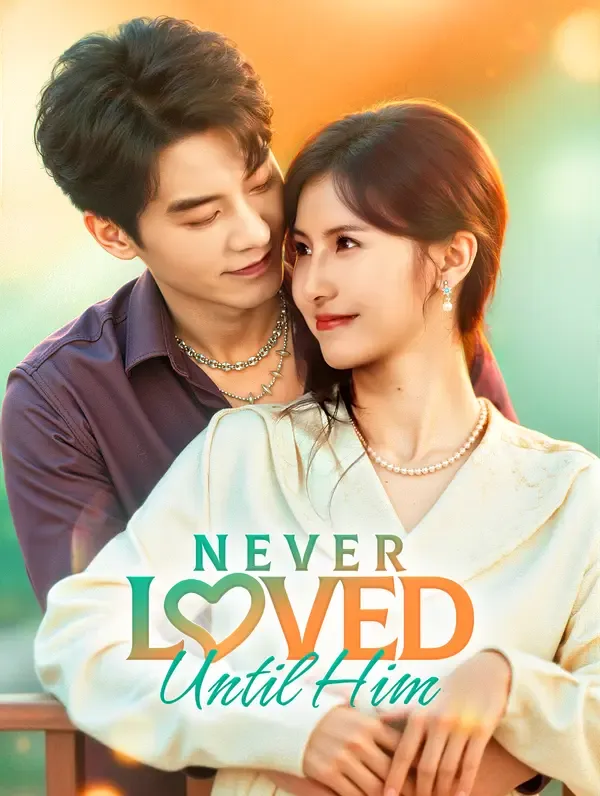 Never Loved Until Him poster