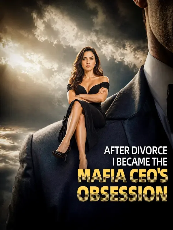 After Divorce, I Became the Mafia CEO's Obsession poster